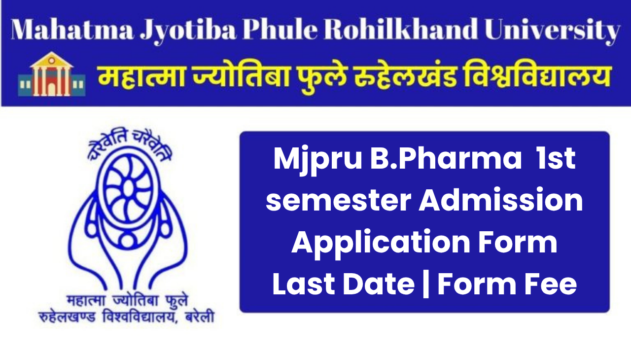 Mjpru B.Pharma 1st semester Admission Application Form Last Date Form Fee